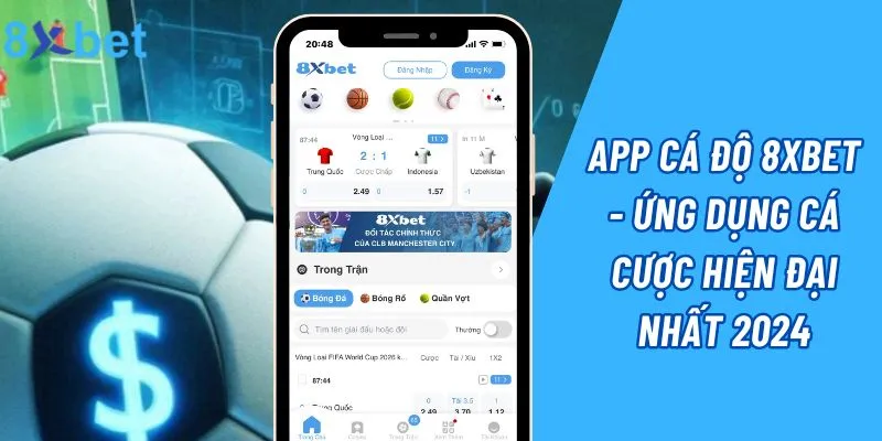 App Cá Độ 8xbet - Ứng Dụng Cá Cược Hiện Đại Nhất 2024 1 App Cá Độ